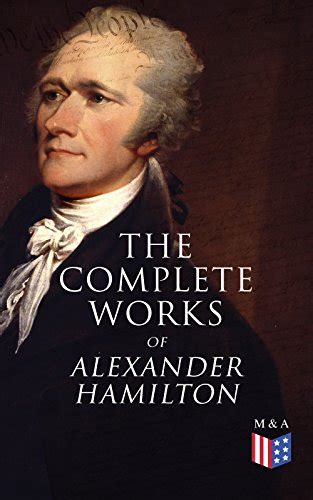 Alexander Hamilton A Biography Of Alexander Hamilton One Of Americas Founding Fathers