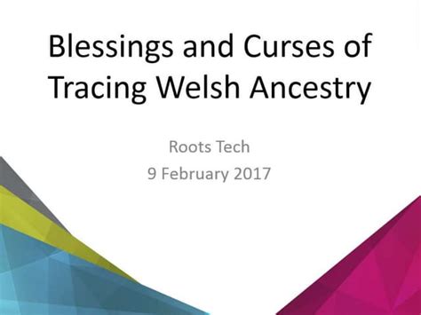 Blessings And Curses Of Tracing Welsh Ancestry Ppt