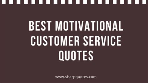 Best 100 Motivational Customer Service Quotes 2020 Sharp Quotes