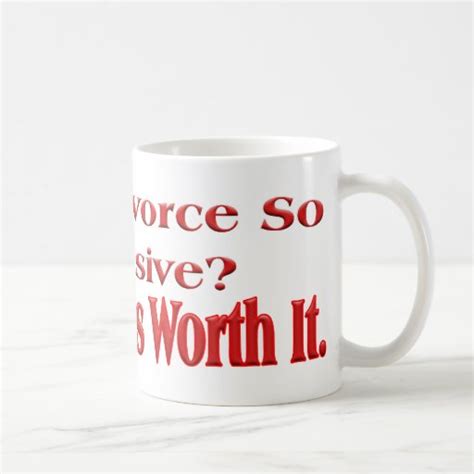 Why Is Divorce So Expensive Coffee Mugs Zazzle