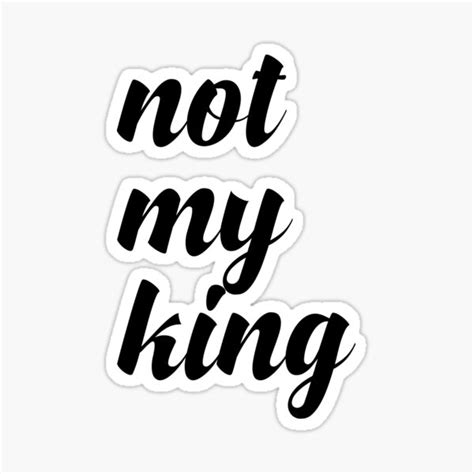 Not My King Notmyking Queen Sticker For Sale By Arlarstees Redbubble