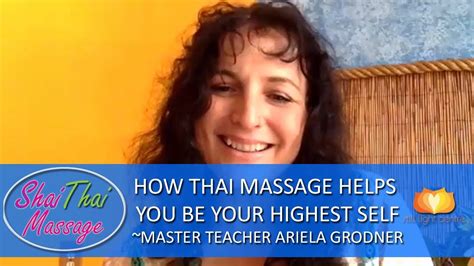 How Thai Massage Helps You Be Your Highest Self Master Teacher Ariela Grodner Youtube