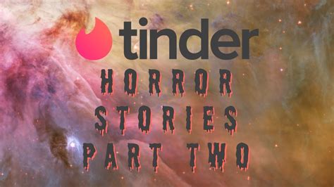 Tinder Horror Stories Part 2 Youtube