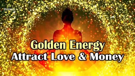 Golden Energy To Attract Love And Money Connect To The Universal Source