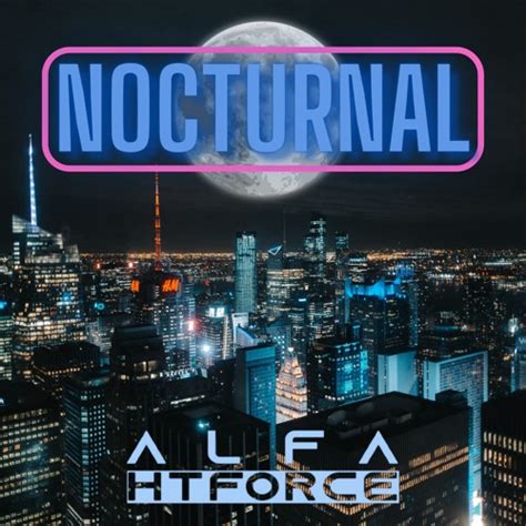 Stream Alfa Nocturnal Free Dl By Alfa Htforce Listen Online For Free On Soundcloud