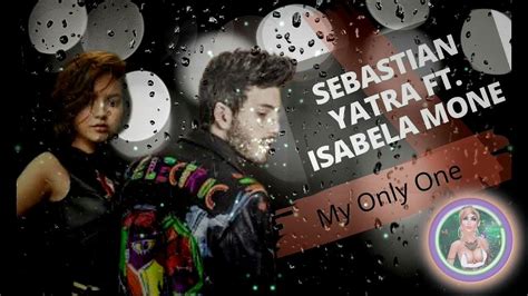 Sebastián Yatra Isabela Moner My Only One Remix Youtube