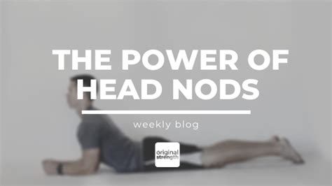 The Power Of Head Nods Original Strength