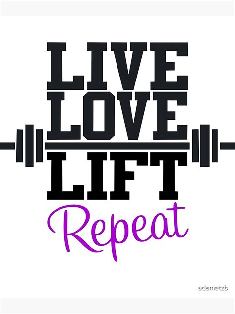 Live Love Lift Repeat Poster By Adametzb Redbubble