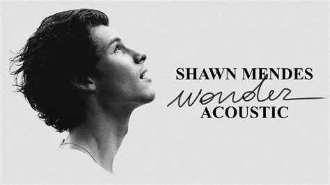 Shawn Mendes Wonder Acoustic Youtube