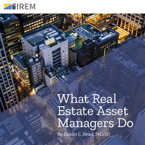 The job description of today may be different than one from a decade ago, and it's likely to change again in another 10 years. What Real Estate Asset Managers Do