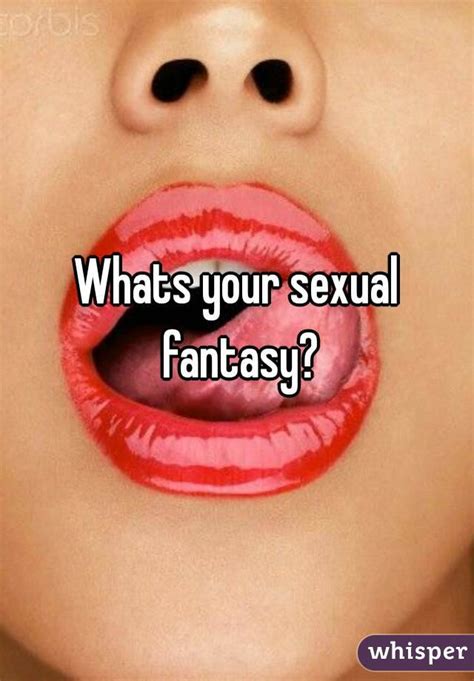 Whats Your Sexual Fantasy