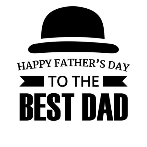 Happy Fathers Day To The Best Dad Emblem Transparent Png And Svg Vector