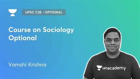 Upsc Cse Optional Course On Sociology Optional By Unacademy
