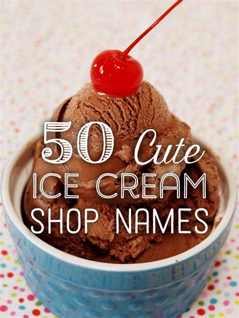 50 Cute Ice Cream Shop Names