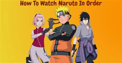 How To Watch Naruto In Order Complete Watch Guide 2022