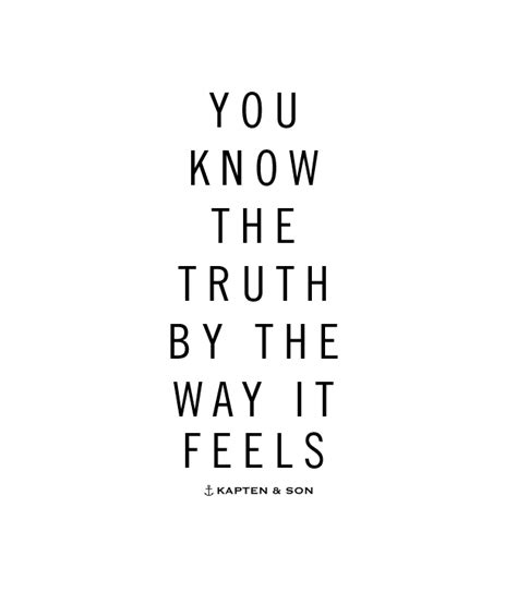 You Know The Truth By The Way It Feels Quote Awareness Pinterest