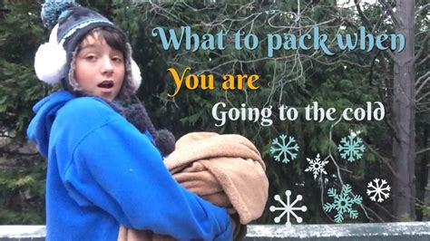 What To Pack When You Got To The Cold Youtube