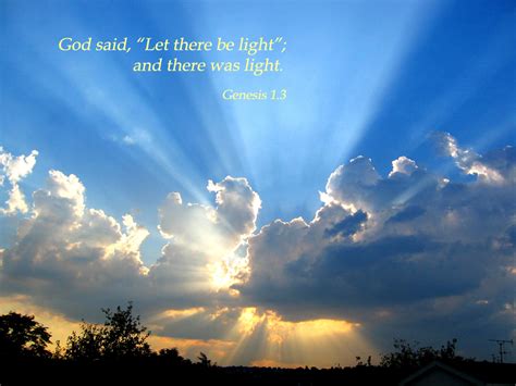 Light has several meanings related to illumination, e.g., the. Genesis1.3 Poster - "God said, "Let there be light"; and ...