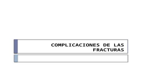 Complicaciones De Las Fracturas Pptx Powerpoint