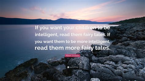 Albert Einstein Quote If You Want Your Children To Be Intelligent