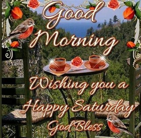 Good Morning Wishing You A Happy Saturday God Bless Pictures Photos