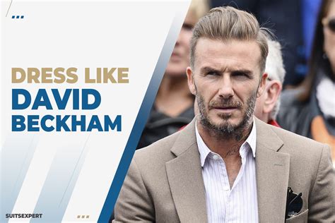 David Beckham Style And Outfits You Can Replicate Suits Expert