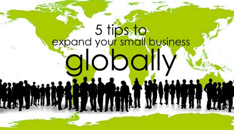 5 Tips To Expand Your Small Business Globally Small Business