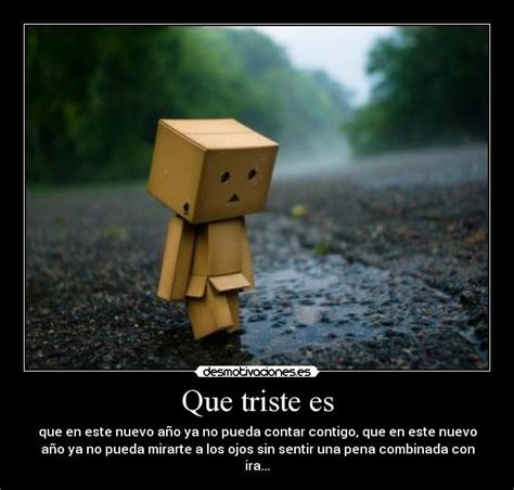 La verdad es que hay imágenes tristes de amor que a veces nos llegan a permitir desahogarnos, así que si estás pasando por momentos de tristeza y buscas sacar todo tu dolor, pues entonces estas imágenes de amor tristes con frases para reflexionar donde encuentres lo que sientes y te ayuden a liberarte. Imágenes De Año Nuevo Para Un Amor Triste