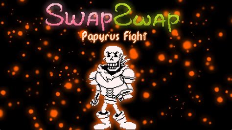 Swapswap Papyrus Fight Unofficial Undertale Fangame All Ending