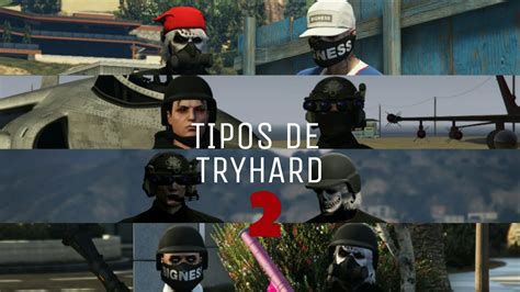 Tipos De Tryhards En Gta 5 Online 2 2020 YouTube