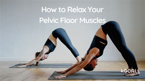 How To Relax Your Pelvic Floor Aka Down Training