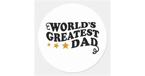 Worlds Greatest Dad Classic Round Sticker Zazzle