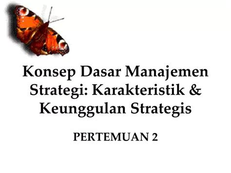Ppt Konsep Dasar Manajemen Strategi Karakteristik And Keunggulan Strategis Powerpoint