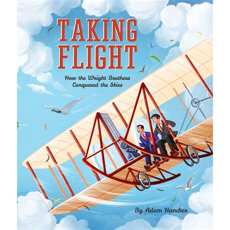 Taking Flight: How the Wright Brothers Conquered the Skies, Adam