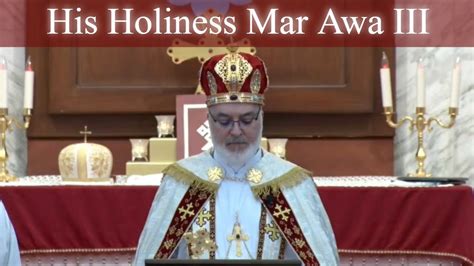 Assyrian Church Of The East Consecration Of His Holiness Mar Awa Iii