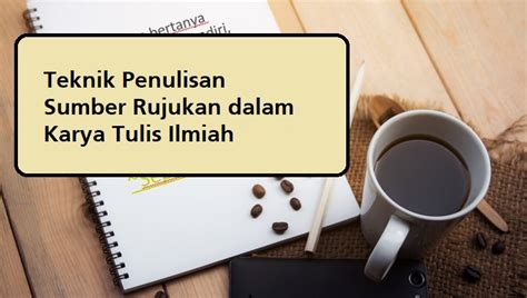 Apakah surat rujukan, cara menulis surat rujukan, untuk apa yang perlu dimasukkan dalam surat, ditambah dengan contoh surat rujukan dan contoh. Teknik Menulis Sumber Rujukan dalam Daftar Pustaka ...