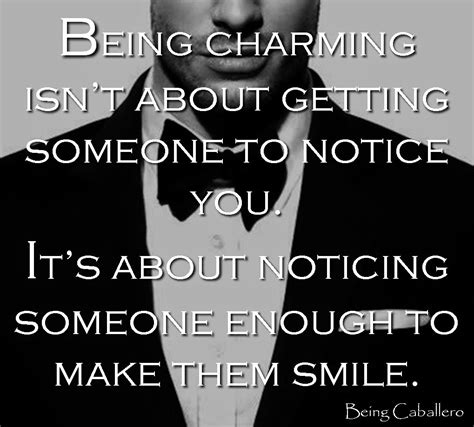I can have oodles of charm when i want to. Being Caballero: The Simple Art Of Being Charming