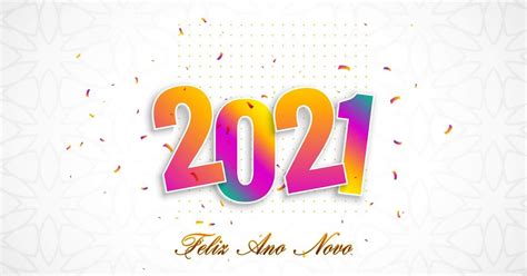 De deixar o ruim no passado, e abraçar o futuro com otimismo. Feliz Ano Novo Colorido 2021