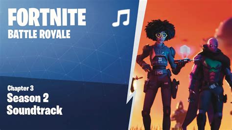 Fortnite Battle Royale Chapter 3 Season 2 Soundtrack Youtube