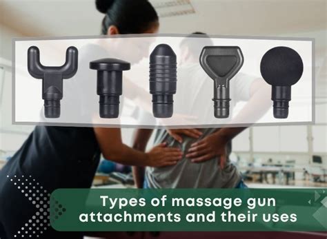 Revitalize Your Body A Guide To Effective Massage Gun Attachments And
