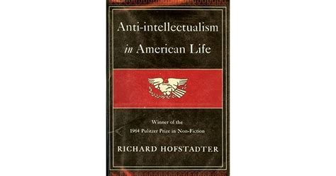 Anti Intellectualism In American Life By Richard Hofstadter