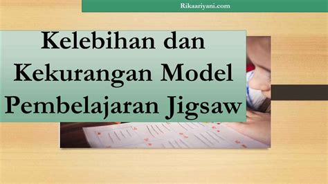 Kelebihan Dan Kekurangan Model Pembelajaran Jigsaw