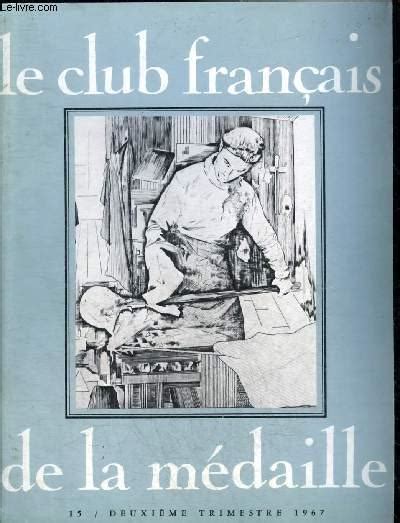 Le Club Francais De La Medaille N° 15 Deuxieme Trimestre 1967 Un