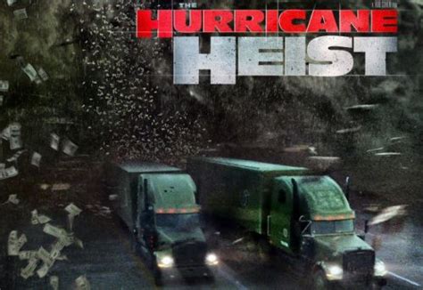 Treasury as a category 5 hurricane approaches one of its mint facilities. The Hurricane Heist Trailer: Twister Meets Fast & Furious - Film Junk