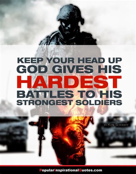 Popular Quotes Keep Your Head Up God Gives His Hardest Battles To His Strongest Soldiers