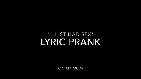 I Just Had Sex Lyric Prankon My Mom Youtube