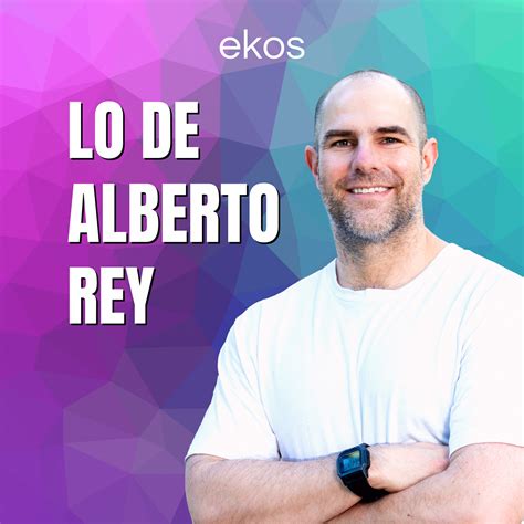 Lo De Alberto Rey Ekos Media Productora De Podcast