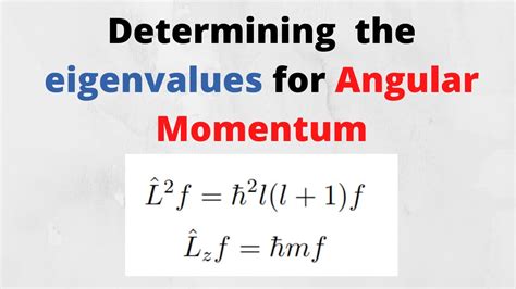 Finding Eigenvalues Of Angular Momentum In Quantum Mechanics Youtube