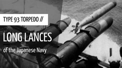 Weapons At Sea Type 93 Torpedo The Devastating Long Lances Of The