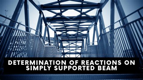 Determination Of Reactions On Simply Supported Beam Construction How